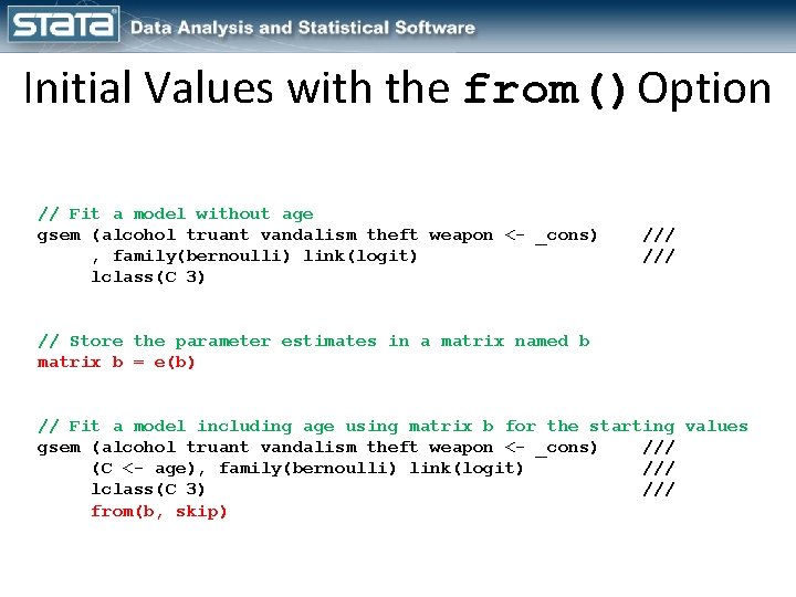 Initial Values with the from()Option // Fit a model without age gsem (alcohol truant Initial Values with the from()Option // Fit a model without age gsem (alcohol truant