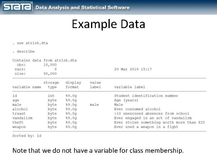 Example Data Note that we do not have a variable for class membership. 