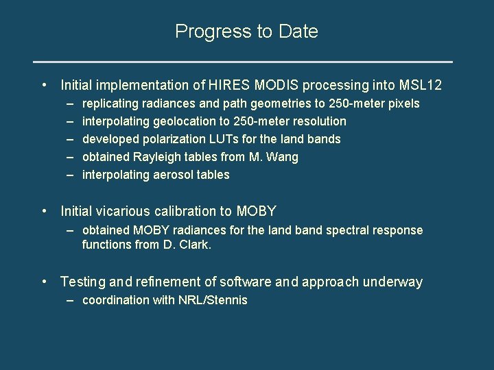 Progress to Date • Initial implementation of HIRES MODIS processing into MSL 12 –