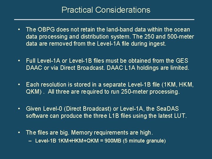 Practical Considerations • The OBPG does not retain the land-band data within the ocean
