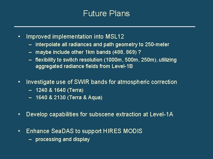 Future Plans • Improved implementation into MSL 12 – interpolate all radiances and path