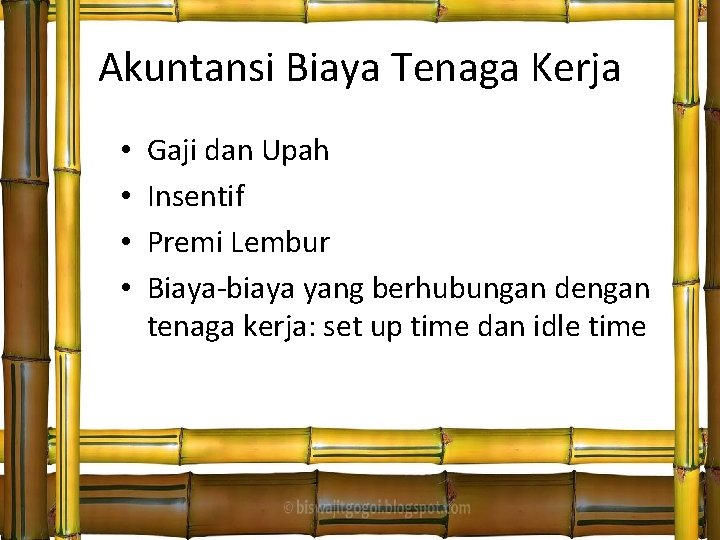 Akuntansi Biaya Tenaga Kerja • • Gaji dan Upah Insentif Premi Lembur Biaya-biaya yang