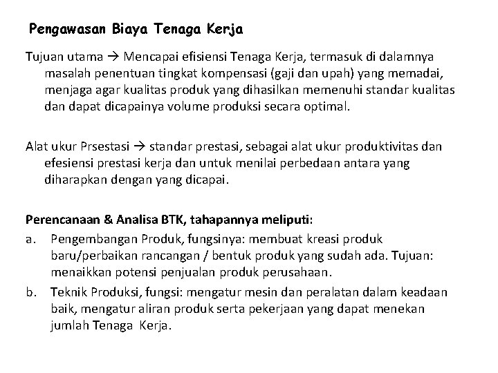 Pengawasan Biaya Tenaga Kerja Tujuan utama Mencapai efisiensi Tenaga Kerja, termasuk di dalamnya masalah