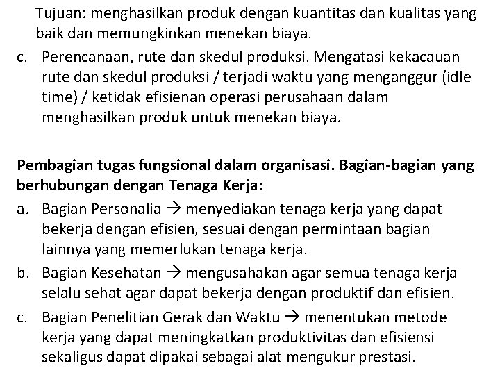 Tujuan: menghasilkan produk dengan kuantitas dan kualitas yang baik dan memungkinkan menekan biaya. c.