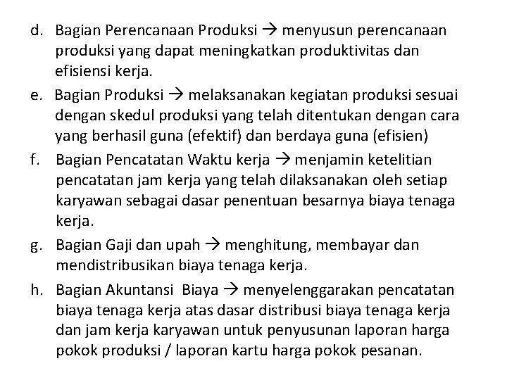 d. Bagian Perencanaan Produksi menyusun perencanaan produksi yang dapat meningkatkan produktivitas dan efisiensi kerja.