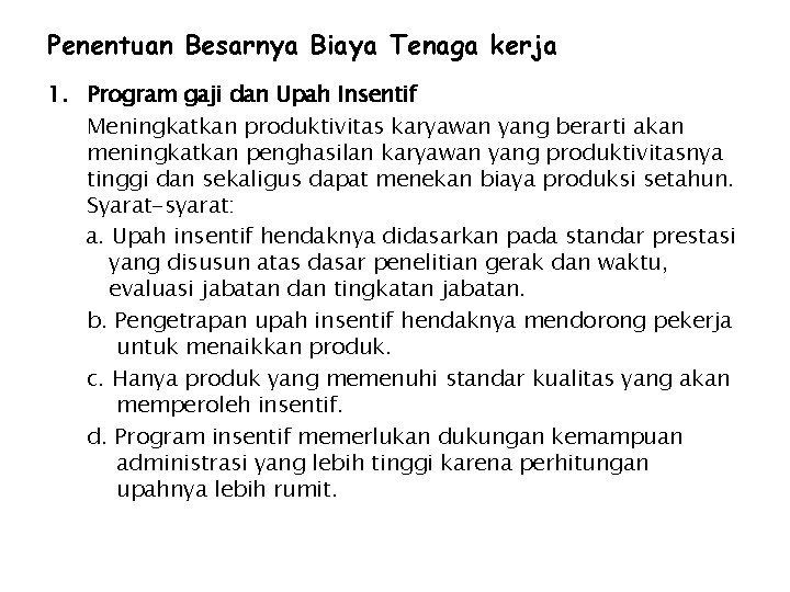 Penentuan Besarnya Biaya Tenaga kerja 1. Program gaji dan Upah Insentif Meningkatkan produktivitas karyawan