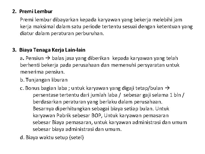 2. Premi Lembur Premi lembur dibayarkan kepada karyawan yang bekerja melebihi jam kerja maksimal