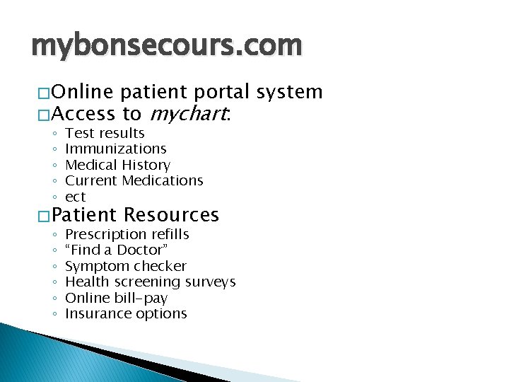 mybonsecours. com � Online patient portal system � Access to mychart: ◦ ◦ ◦