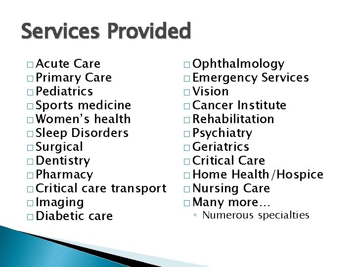Services Provided � Acute Care � Primary Care � Pediatrics � Sports medicine �