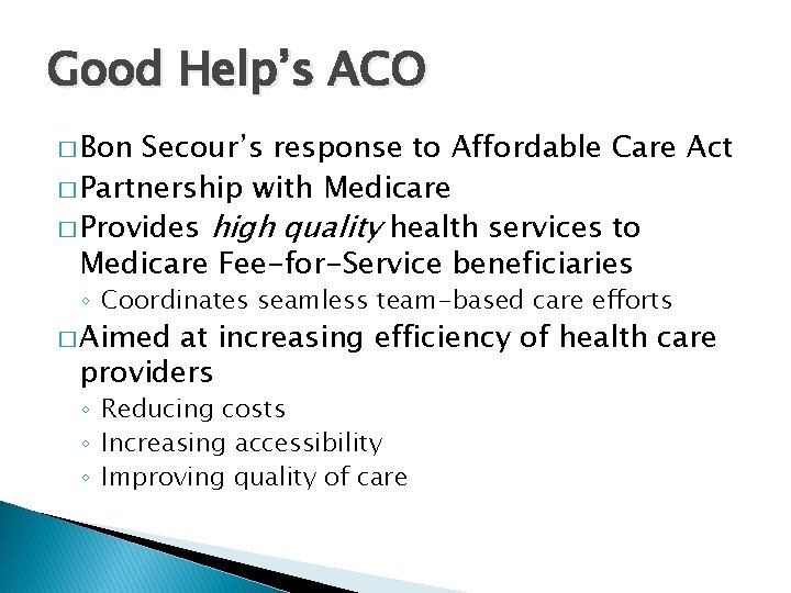 Good Help’s ACO � Bon Secour’s response to Affordable Care Act � Partnership with