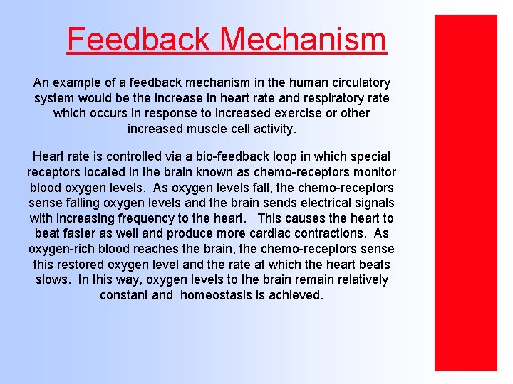Feedback Mechanism An example of a feedback mechanism in the human circulatory system would