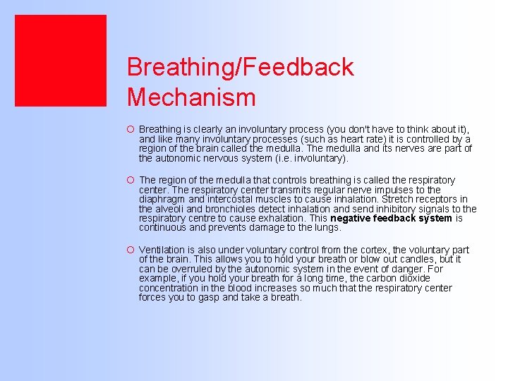 Breathing/Feedback Mechanism ¡ Breathing is clearly an involuntary process (you don't have to think