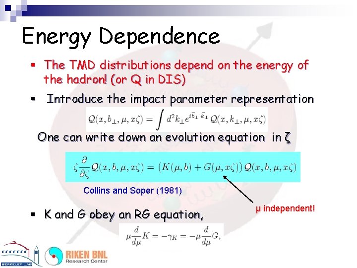Energy Dependence § The TMD distributions depend on the energy of the hadron! (or