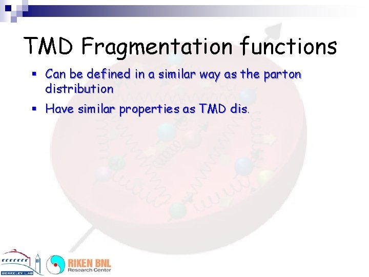 TMD Fragmentation functions § Can be defined in a similar way as the parton