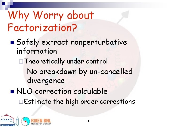 Why Worry about Factorization? n Safely extract nonperturbative information ¨ Theoretically under control No
