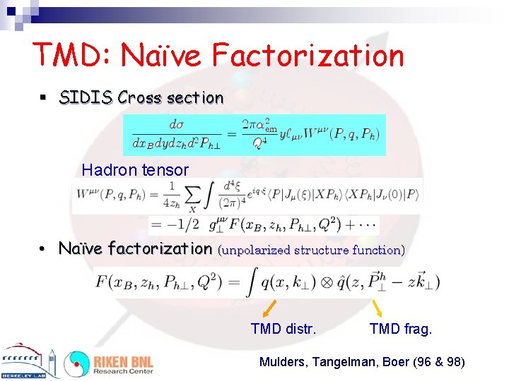 TMD: Naïve Factorization § SIDIS Cross section Hadron tensor • Naïve factorization (unpolarized structure