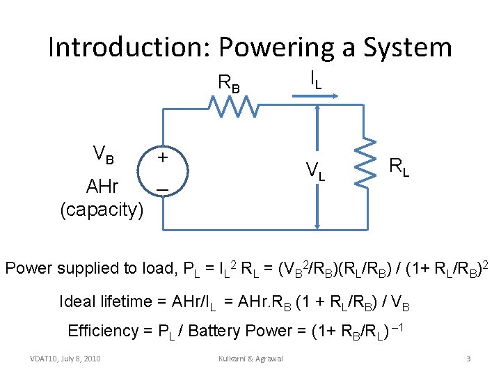 Introduction: Powering a System RB VB AHr (capacity) + _ IL VL RL Power