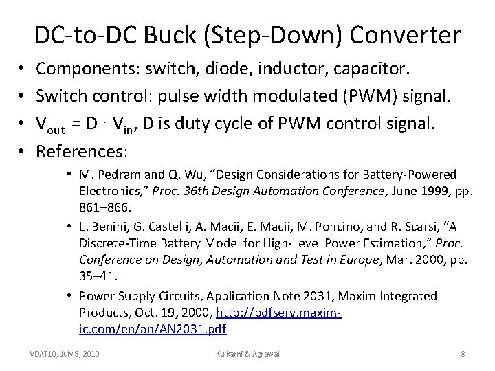DC-to-DC Buck (Step-Down) Converter • • Components: switch, diode, inductor, capacitor. Switch control: pulse