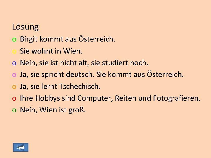 Lösung o o o o Birgit kommt aus Österreich. Sie wohnt in Wien. Nein,