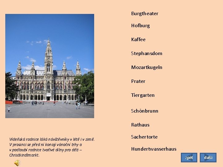 Burgtheater Hofburg Kaffee Stephansdom Mozartkugeln Prater Tiergarten Schönbrunn Rathaus Vídeňská radnice láká návštěvníky v