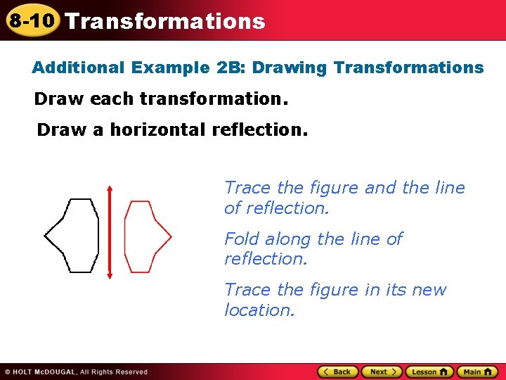 8 -10 Transformations Additional Example 2 B: Drawing Transformations Draw each transformation. Draw a