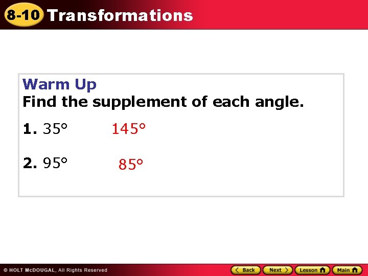 8 -10 Transformations Warm Up Find the supplement of each angle. 1. 35° 145°