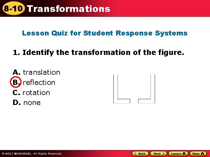 8 -10 Transformations Lesson Quiz for Student Response Systems 1. Identify the transformation of