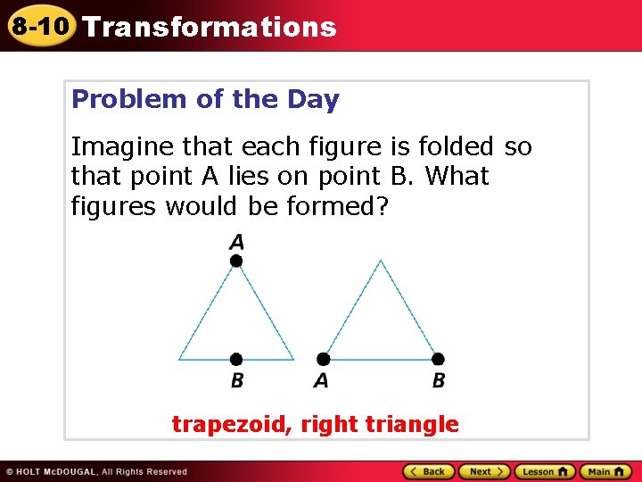 8 -10 Transformations Problem of the Day Imagine that each figure is folded so