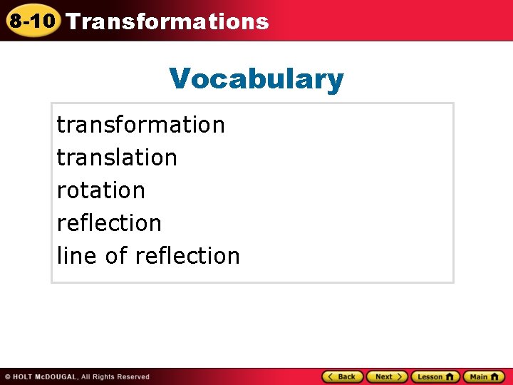 8 -10 Transformations Vocabulary transformation translation rotation reflection line of reflection 