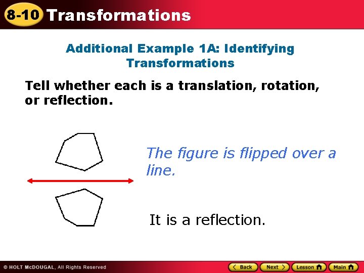 8 -10 Transformations Additional Example 1 A: Identifying Transformations Tell whether each is a