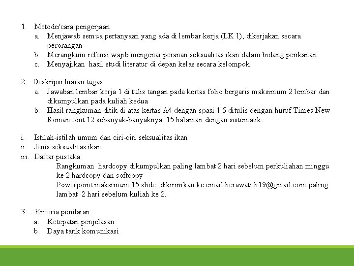 1. Metode/cara pengerjaan a. Menjawab semua pertanyaan yang ada di lembar kerja (LK 1),