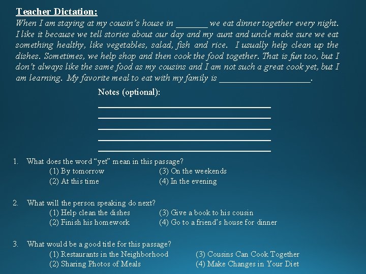 Teacher Dictation: When I am staying at my cousin’s house in _______ we eat