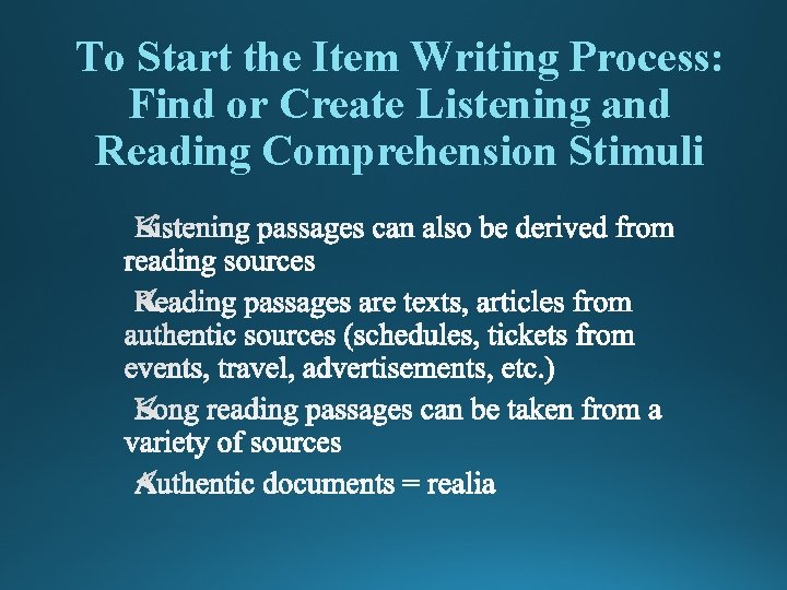 To Start the Item Writing Process: Find or Create Listening and Reading Comprehension Stimuli
