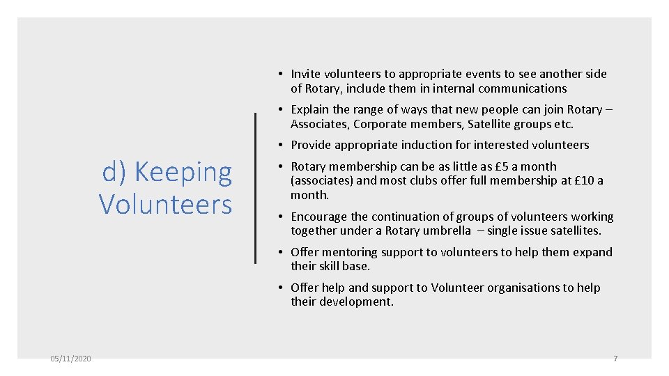  • Invite volunteers to appropriate events to see another side of Rotary, include
