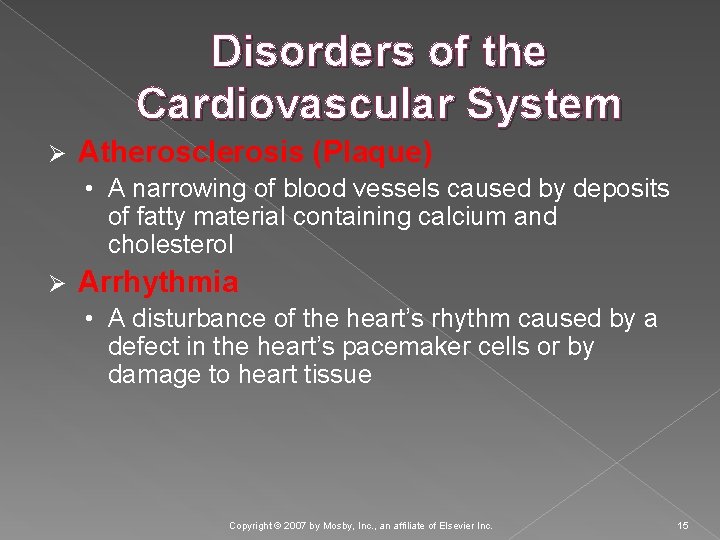 Disorders of the Cardiovascular System Ø Atherosclerosis (Plaque) • A narrowing of blood vessels