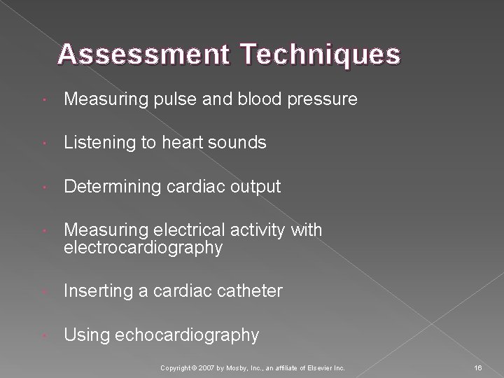 Assessment Techniques Measuring pulse and blood pressure Listening to heart sounds Determining cardiac output