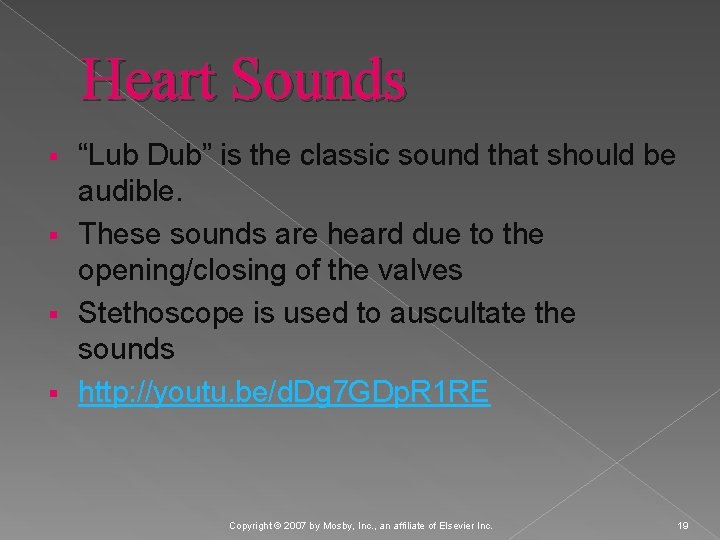 Heart Sounds “Lub Dub” is the classic sound that should be audible. § These