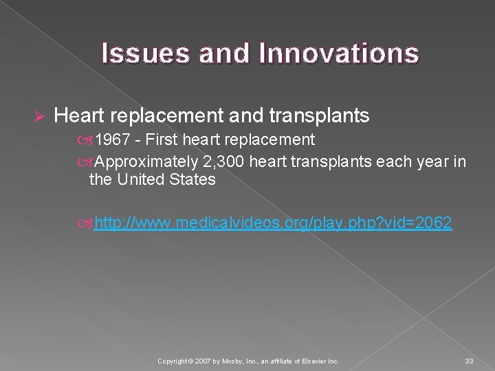 Issues and Innovations Ø Heart replacement and transplants 1967 - First heart replacement Approximately