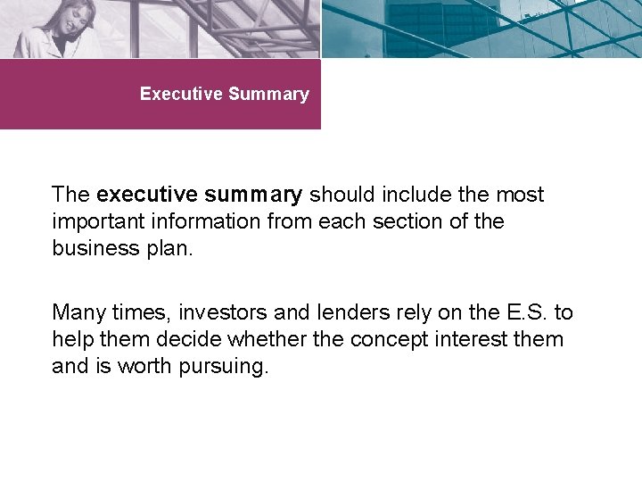 Executive Summary The executive summary should include the most important information from each section