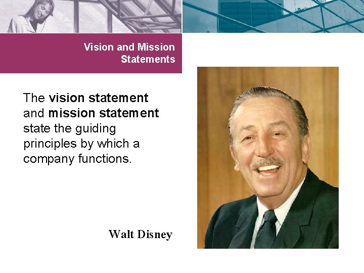 Vision and Mission Statements The vision statement and mission statement state the guiding principles