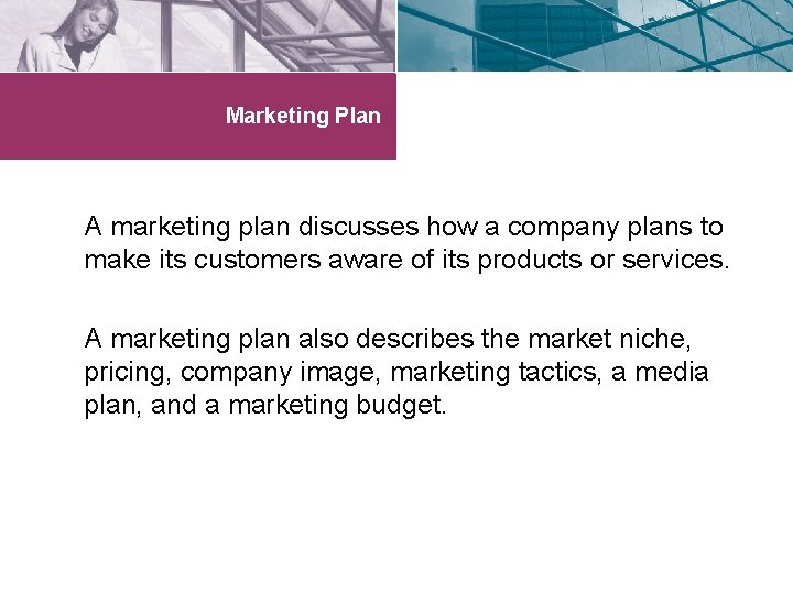 Marketing Plan A marketing plan discusses how a company plans to make its customers