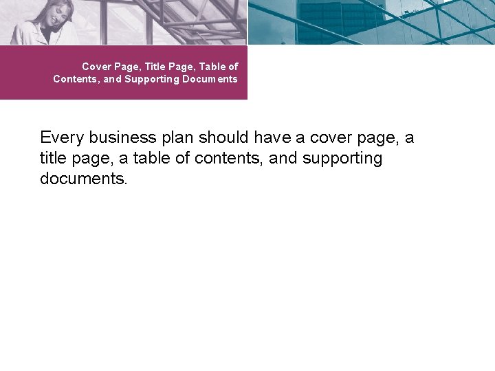 Cover Page, Title Page, Table of Contents, and Supporting Documents Every business plan should