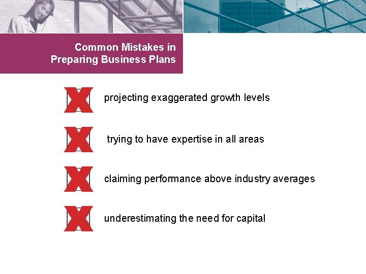 Common Mistakes in Preparing Business Plans projecting exaggerated growth levels trying to have expertise