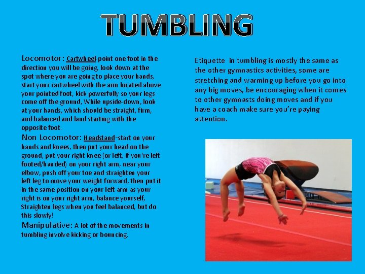 TUMBLING Locomotor: Cartwheel-point one foot in the direction you will be going, look down