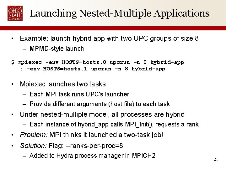 Launching Nested-Multiple Applications • Example: launch hybrid app with two UPC groups of size