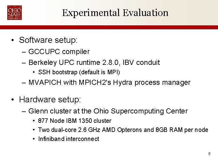 Experimental Evaluation • Software setup: – GCCUPC compiler – Berkeley UPC runtime 2. 8.