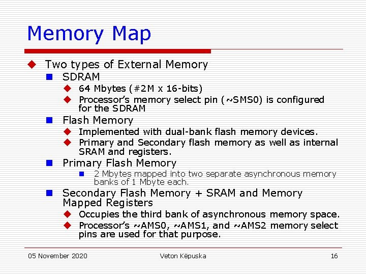 Memory Map u Two types of External Memory n SDRAM u 64 Mbytes (#2