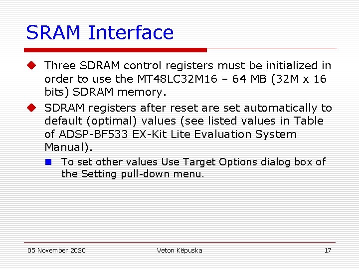 SRAM Interface u Three SDRAM control registers must be initialized in order to use