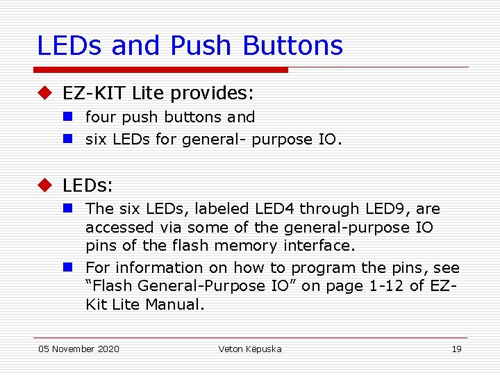 LEDs and Push Buttons u EZ-KIT Lite provides: n four push buttons and n