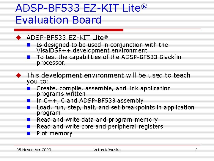 ADSP-BF 533 EZ-KIT Lite® Evaluation Board u ADSP-BF 533 EZ-KIT Lite® n n Is